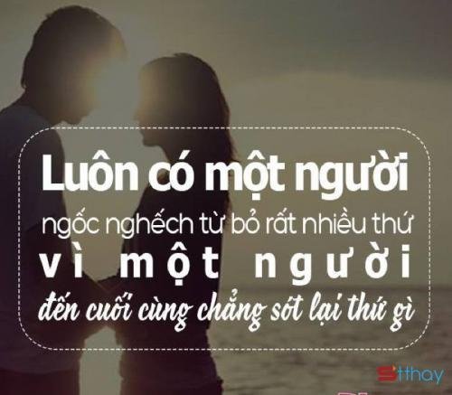 Những Stt buồn nhất về sự ngốc nghếch trong tình yêu  