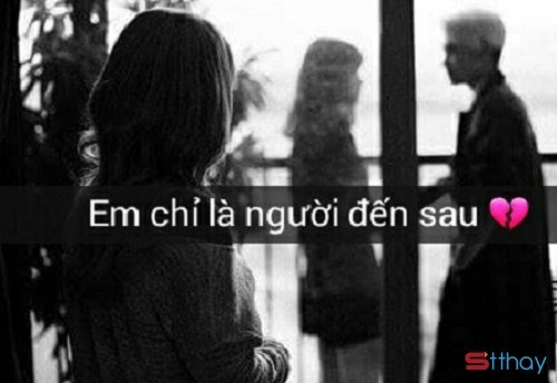 STT đã bao giờ anh thấu hiểu được nỗi đau của người đến sau như em