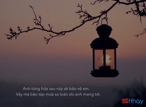 STT những lời hứa mong manh như gió thổi mây bay