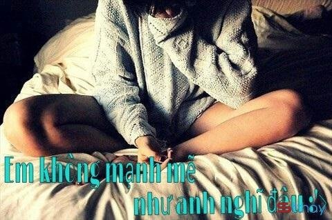 Stt đừng tin em mạnh mẽ vì đó chỉ là em giấu đi sự yếu đuối của mình thôi