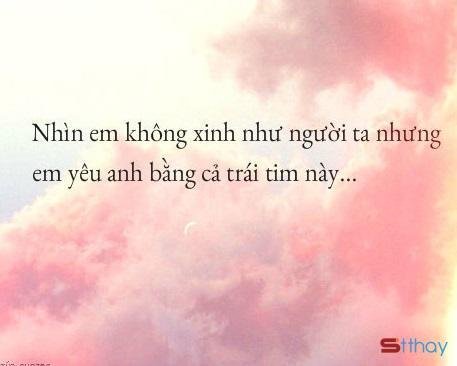 Stt em không xinh đẹp nhưng chân thành, anh có bằng lòng yêu em không?