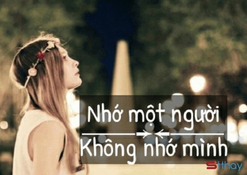 Stt em vẫn luôn nhớ về hình bóng của một người chẳng bao giờ nhớ em